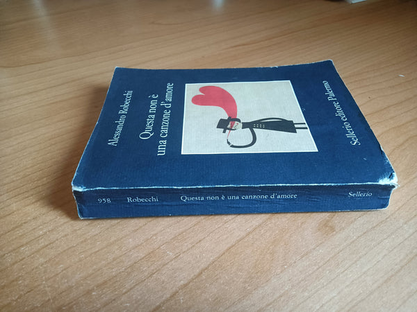 Questa non è una canzone d’amore | Alessadro Robecchi - Sellerio