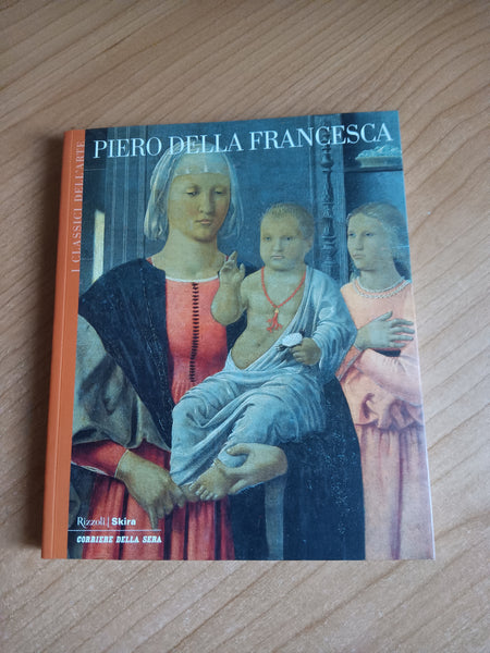 Piero della francesca -Rizzoli, Skira, Corriere della Sera