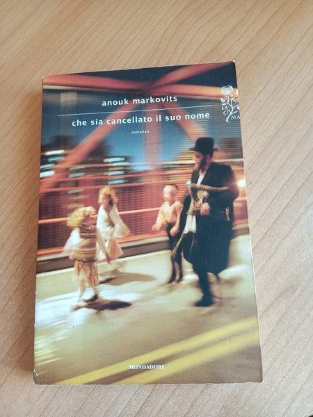 Che sia cancellato il suo nome | Anouk Markovits - Mondadori