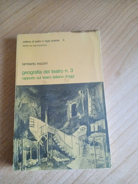 Geografia del teatro 3 Rapporto sul teatro d’oggi | Lamberto Trezzini