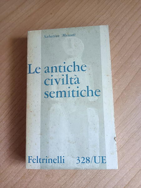 Le antiche civiltà semitiche | Sebastiano Moscati - Feltrinelli