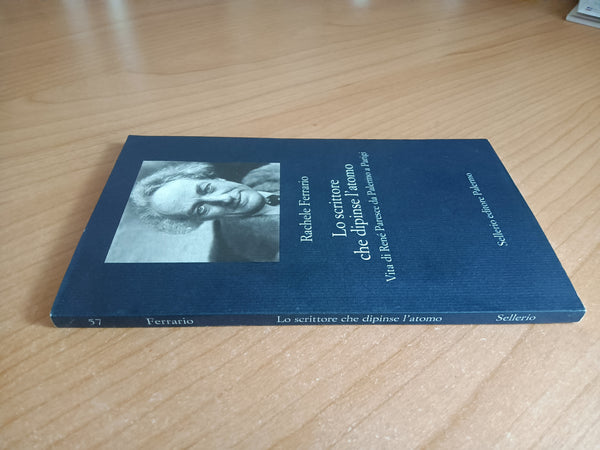 Lo scrittore che dipinse l’atomo. Vita di René Paresce da Palermo a Parigi | Rachele Ferrario - Sellerio