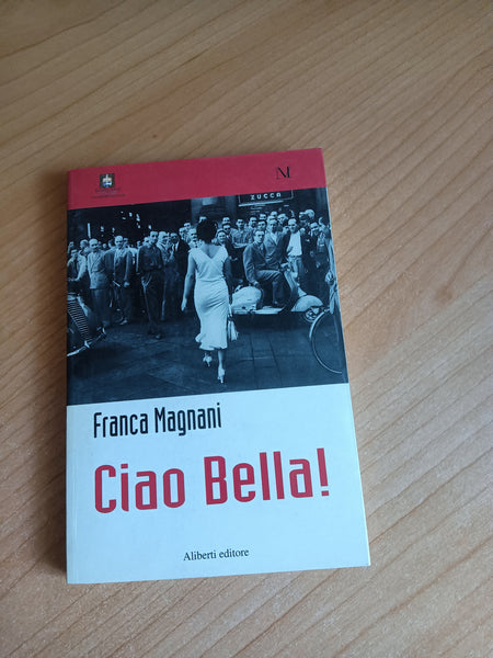 Ciao bella! | Franca Magnani