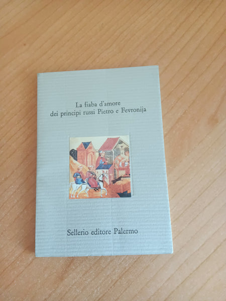 La fiaba d’amore dei principi russi Pietro e Fevronija | Aa.Vv - Sellerio