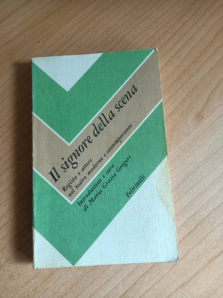 Il signore della scena. Regista e attore nel teatro moderno e contemporaneo | Maria Grazia Gregori, a cura di - Feltrinelli