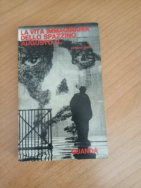 La vita immaginaria dello spazzino Augusto G. | Armand Gatti - Guanda