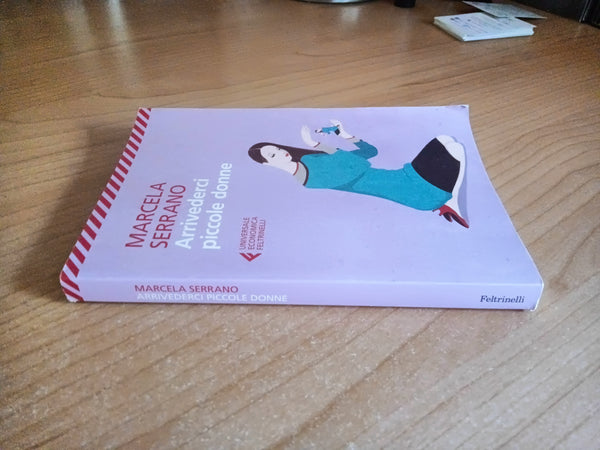 Arrivederci piccole donne | Marcela Serrano - Feltrinelli