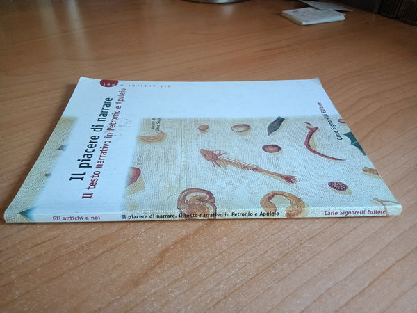 Il piacere di narrare. Il testo narrativo in Petronio e Apuleio | Elena Sada, a cura di