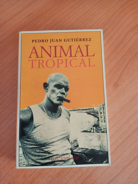 Animal tropical | Pedro Juan Gutierrez - Edizioni e/o