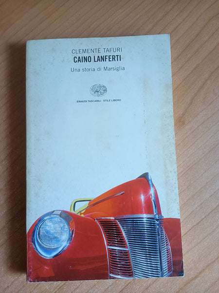 Caino Lanferti. Una storia di Marsiglia | Clemente Tafuri - Einaudi