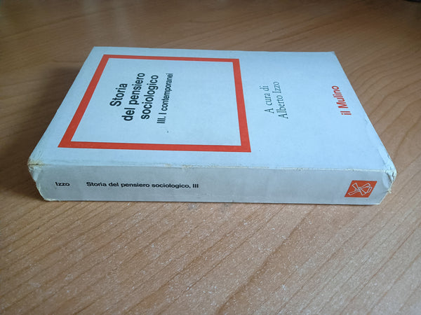 Storia del pensiero sociologico, 3: I contemporanei | Alberto Izzo, a cura di - Il mulino