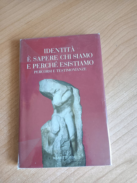 Identità è sapere chi siamo e perchè esistiamo | Aa.Vv - Marietti