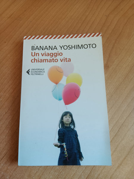 Un viaggio chiamato vita | Banana Yoshimoto - Feltrinelli