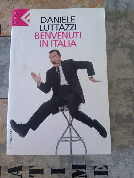 Benvenuti in Italia | Daniele Luttazzi - Feltrinelli