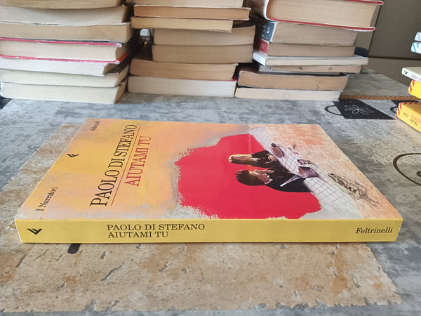 Aiutami tu | Paolo di Stefano - Feltrinelli