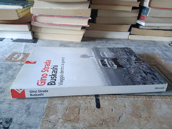 Buskashì. Viaggio dentro la guerra | Gino Strada - Feltrinelli
