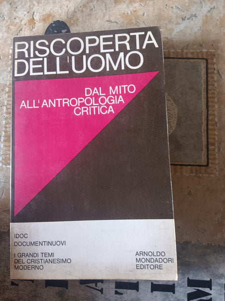 Riscoperta dell’uomo. dal mito all’antropologia critica | Aa.Vv