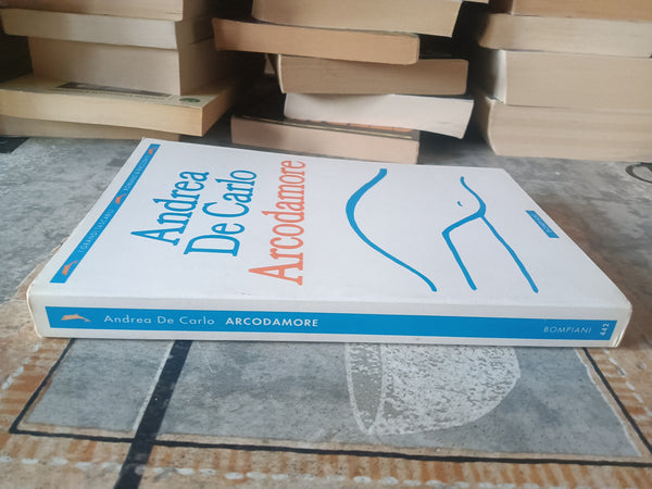 Arcodamore | De Carlo Andrea - Bompiani