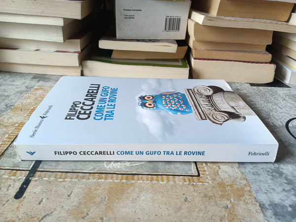 Come un gufo tra le rovine | Filippo Ceccarelli - Feltrinelli
