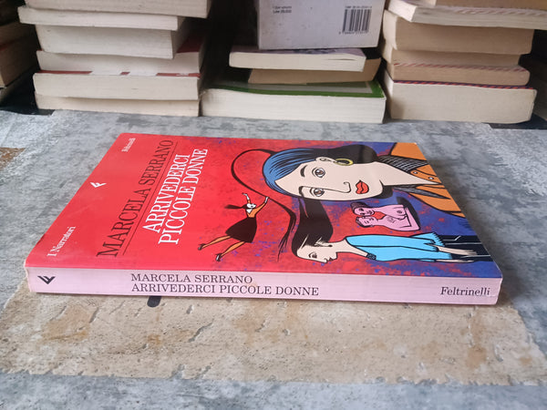 Arrivederci piccole donne | Marcela Serrano - Feltrinelli