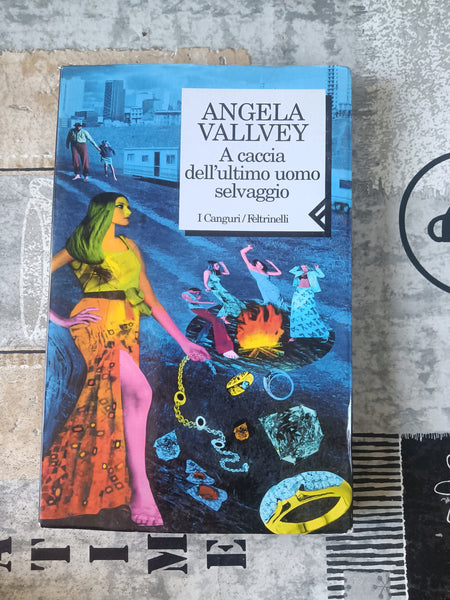 A caccia dell’ultimo uomo selvaggio | Angela Vallvey - Feltrinelli