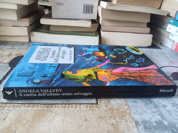 A caccia dell’ultimo uomo selvaggio | Angela Vallvey - Feltrinelli