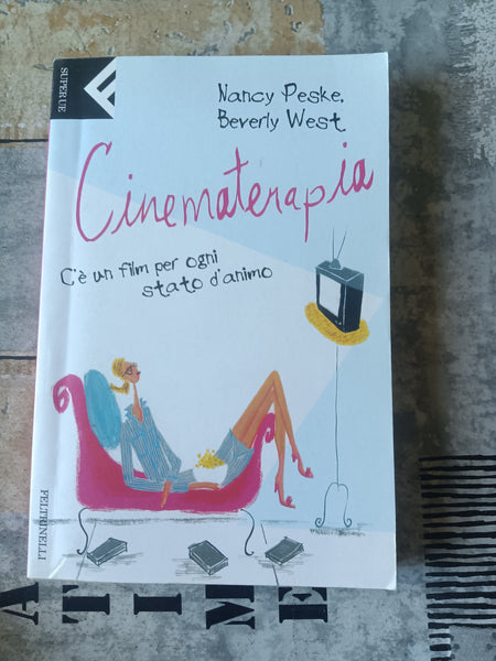 Cinematerapia. C’è un film per ogni stato d’animo | Nancy Peske, Beverly West - Feltrinelli