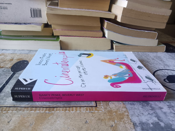 Cinematerapia. C’è un film per ogni stato d’animo | Nancy Peske, Beverly West - Feltrinelli