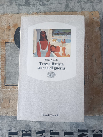 Teresa Batista stanca di guerra | Jorge Amado - Einaudi