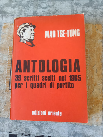 Antologia 39 scritti scelti nel 1965 per i quadri di partito | Mao Tse Tung