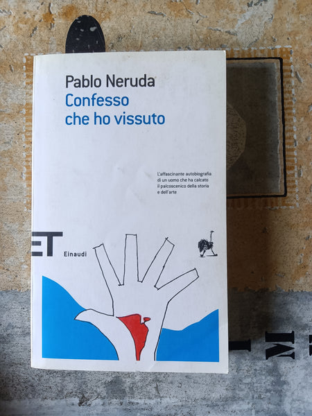 Confesso che ho vissuto | Pablo Neruda - Einaudi