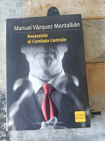 Assassinio al comitato centrale | Manuel Vasquez Montalban