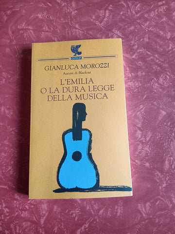 L’emilia o la dura legge della musica | Gianluca Morozzi - Guanda