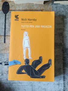 Tutto per una ragazza | Nick Hornby - Guanda