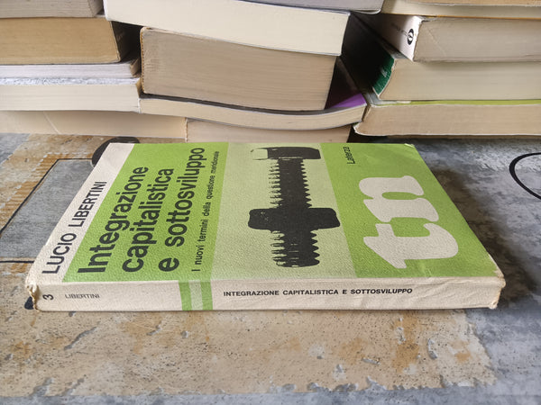 Integrazione capitalistica e sottosviluppo. I nuovi termini della questione meridionale | Lucio Libertini - Laterza