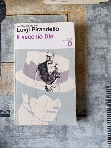Il vecchio Dio | Luigi Pirandello - Mondadori