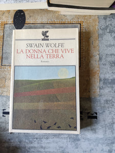 La donna che vive nella terra | Swain Wolfe - Guanda