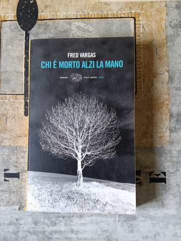 Chi è morto alzi la mano | Fred Vargas - Einaudi