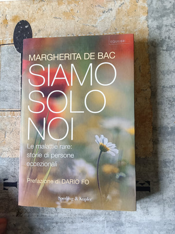 Siamo solo noi le malattie rare storie di persone eccezionali | Margherita De Bac