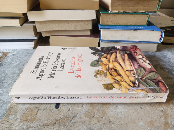 La cucina del buon gusto | Simonetta Agnello Hornby; Maria Rosario Lazzati - Feltrinelli