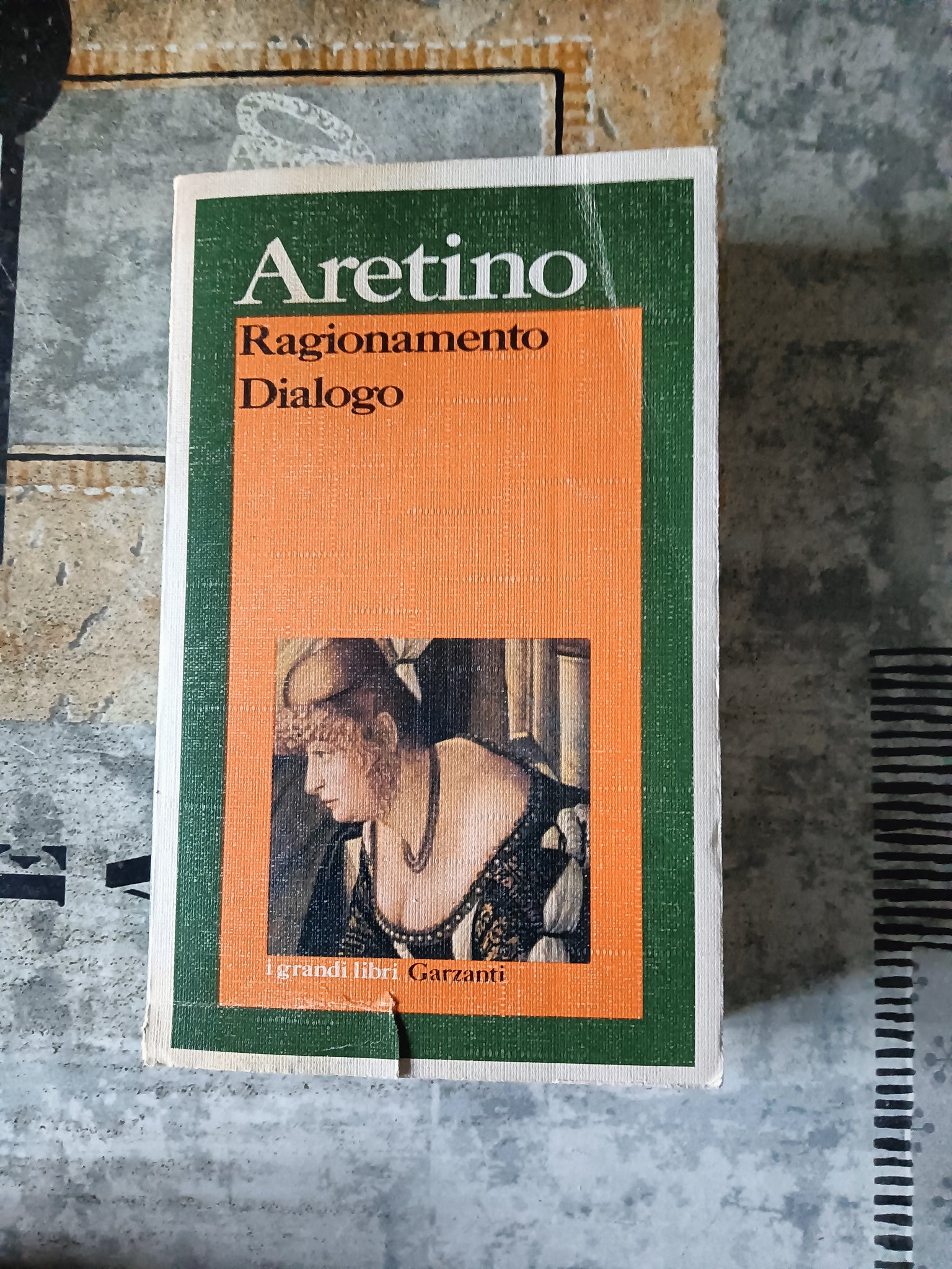 Ragionamento; Dialogo | Aretino Pietro - Garzanti