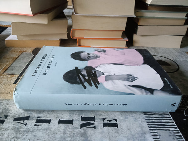 Il sogno cattivo | Francesca d’Aloja - Mondadori