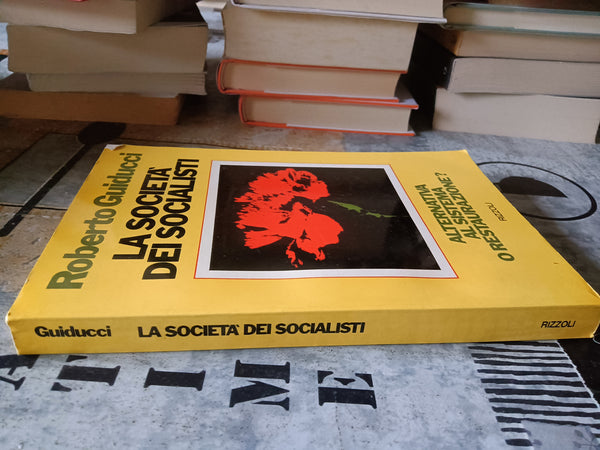 La società dei socialisti. Alternativa al sistema o restaurazione? | Roberto Guiducci - Rizzoli