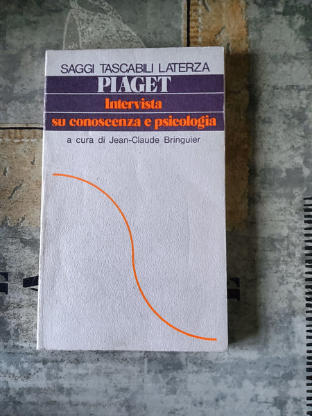 Intervista su Conoscenza e Psicologia | Jean Piaget - Laterza