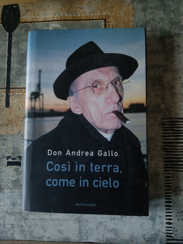 Così in terra, come in cielo | Don Andrea Gallo - Mondadori
