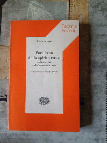 Paradosso dello spirito russo e altri scritti sulla letteratura russa | Piero Gobetti - Einaudi