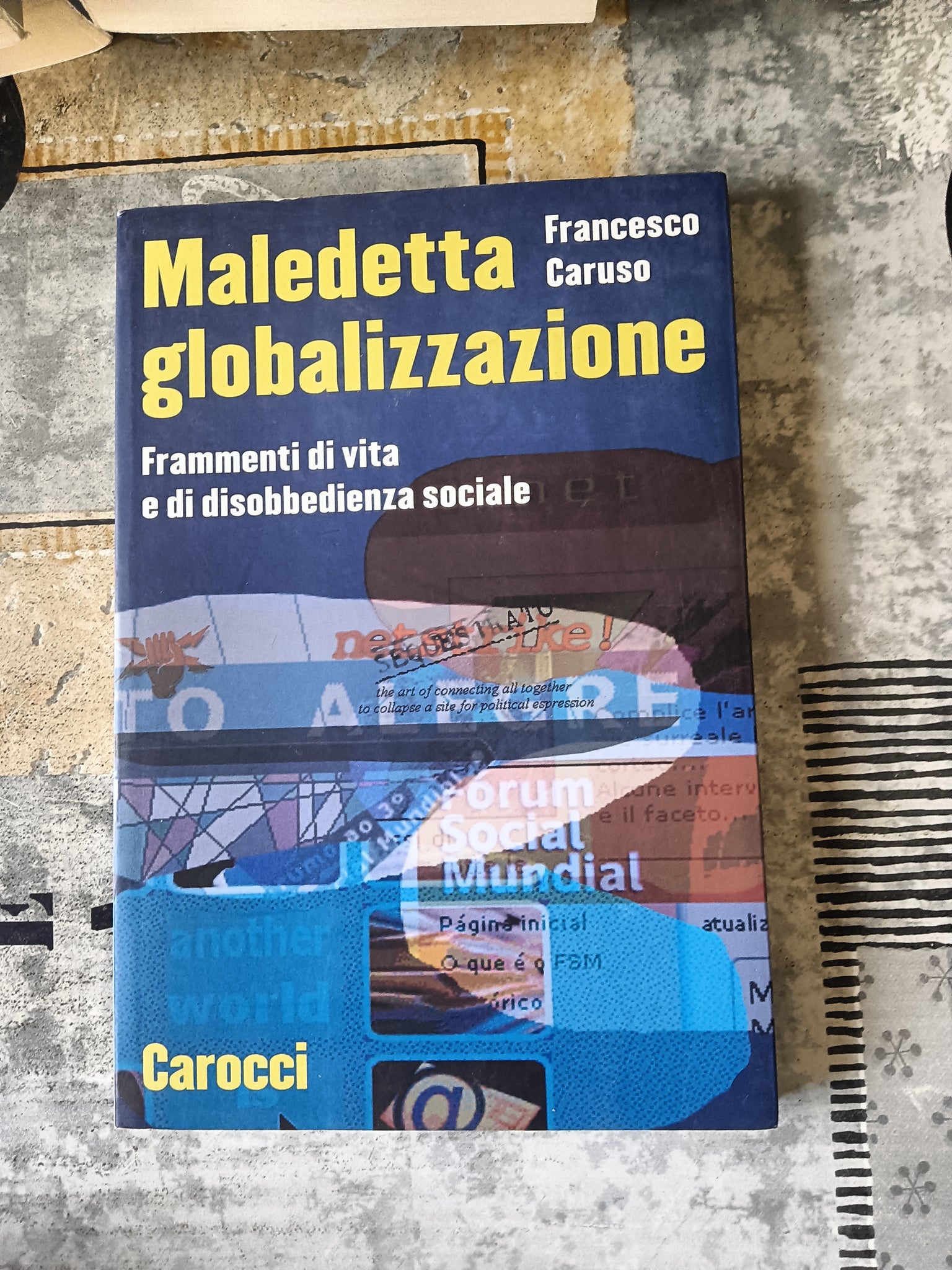 Maledetta globalizzazione. Frammenti di vita e di disobbedienza sociale | Caruso Francesco