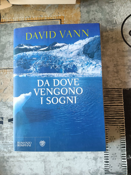 Da dove vengono i sogni | David Vann - Bompiani