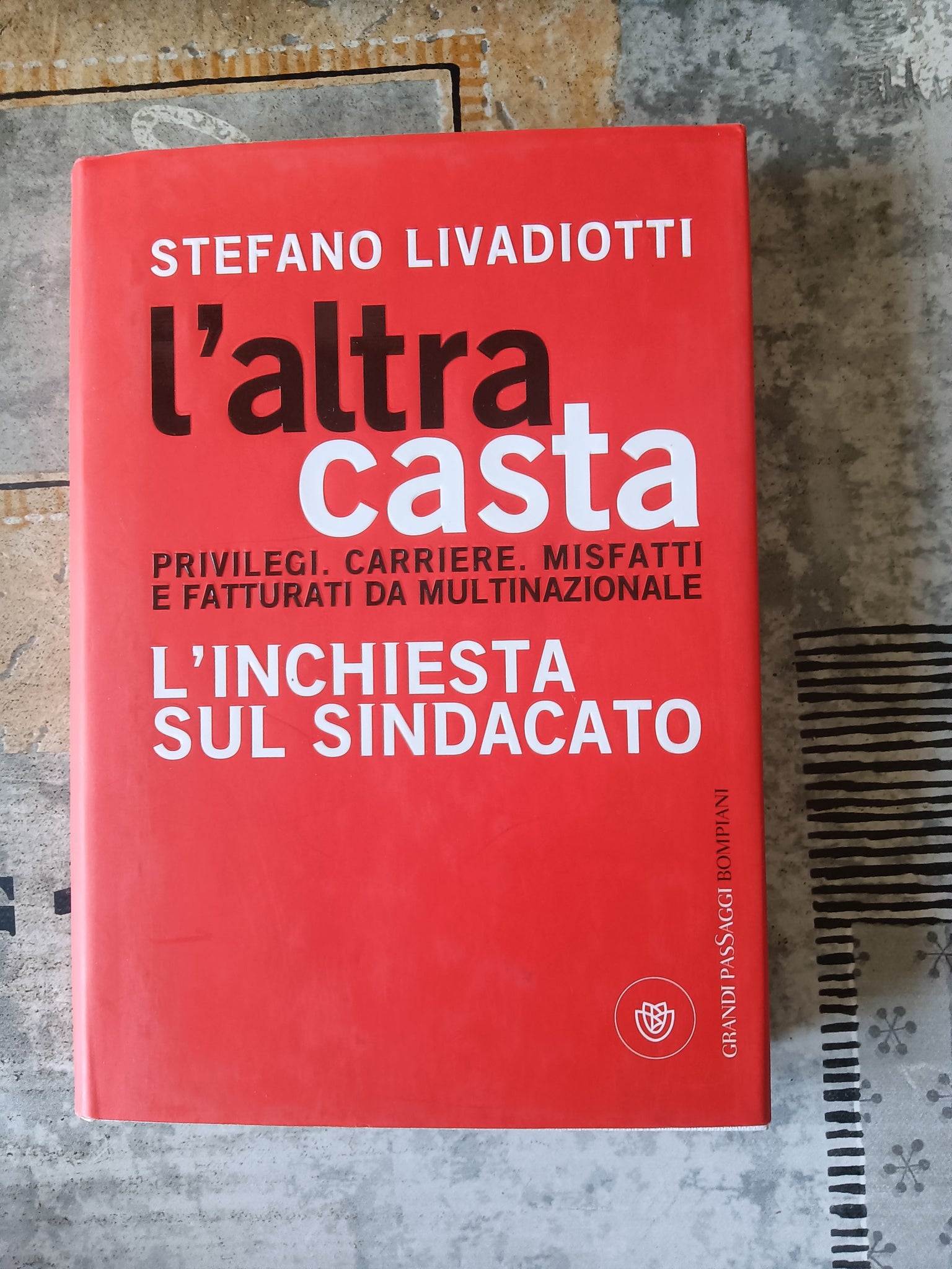 L’altra casta. L’inchiesta sul sindacato | Stefano Livadiotti - Bompiani