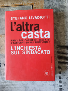 L’altra casta. L’inchiesta sul sindacato | Stefano Livadiotti - Bompiani